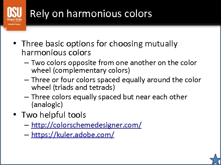 Rely on harmonious colors • Three basic options for choosing mutually harmonious colors –