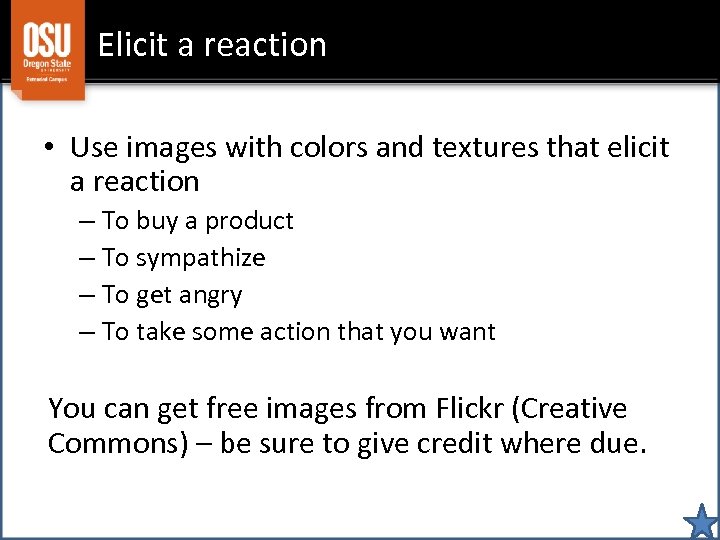Elicit a reaction • Use images with colors and textures that elicit a reaction