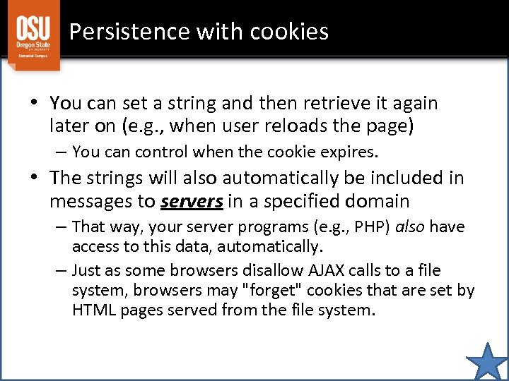 Persistence with cookies • You can set a string and then retrieve it again