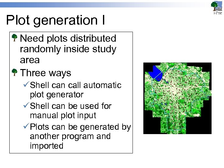 Plot generation I Need plots distributed randomly inside study area Three ways üShell can