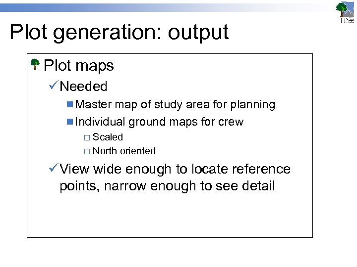 Plot generation: output Plot maps üNeeded n Master map of study area for planning