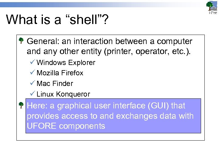What is a “shell”? General: an interaction between a computer and any other entity