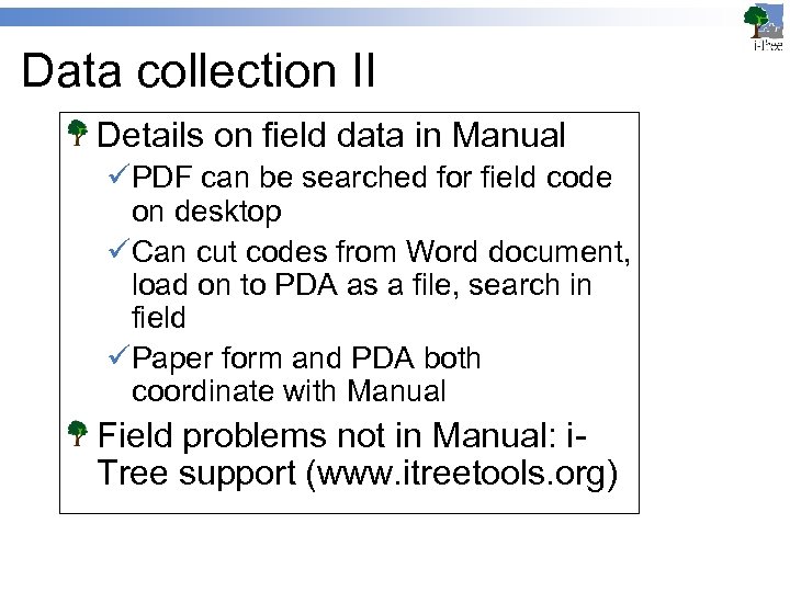 Data collection II Details on field data in Manual üPDF can be searched for