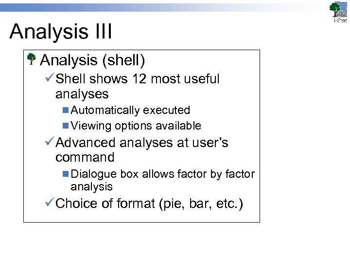 Analysis III Analysis (shell) üShell shows 12 most useful analyses n Automatically executed n