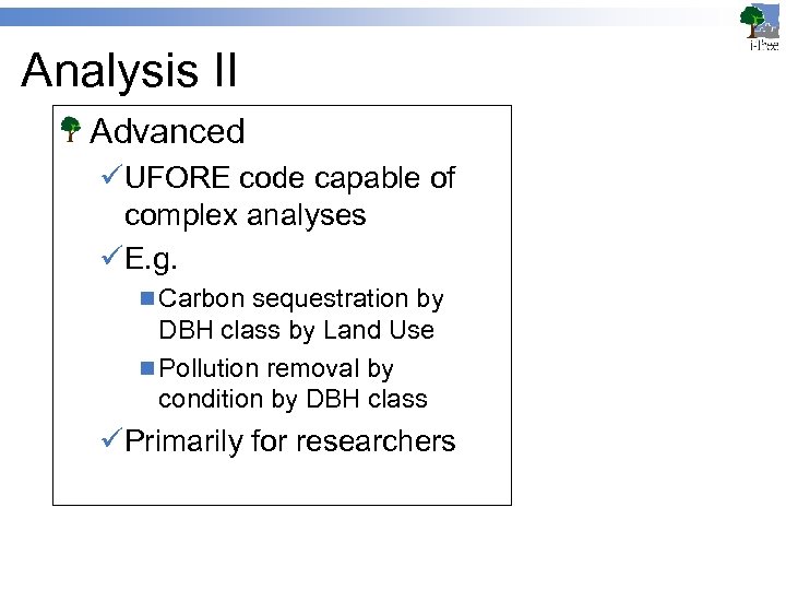 Analysis II Advanced üUFORE code capable of complex analyses üE. g. n Carbon sequestration