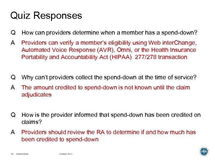Quiz Responses Q How can providers determine when a member has a spend-down? A