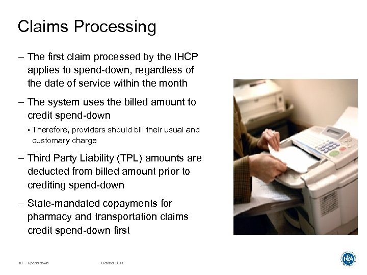 Claims Processing – The first claim processed by the IHCP applies to spend-down, regardless