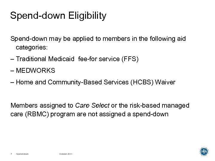 Spend-down Eligibility Spend-down may be applied to members in the following aid categories: –