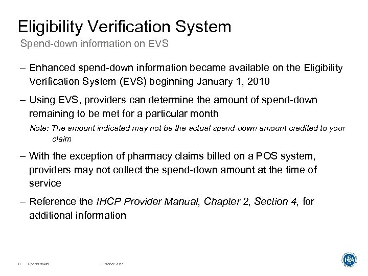 Eligibility Verification System Spend-down information on EVS – Enhanced spend-down information became available on