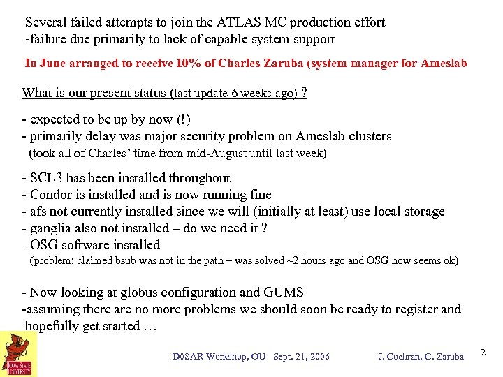 Several failed attempts to join the ATLAS MC production effort -failure due primarily to