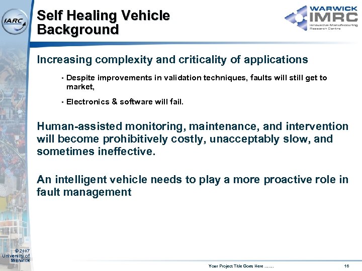 Self Healing Vehicle Background Increasing complexity and criticality of applications • Despite improvements in