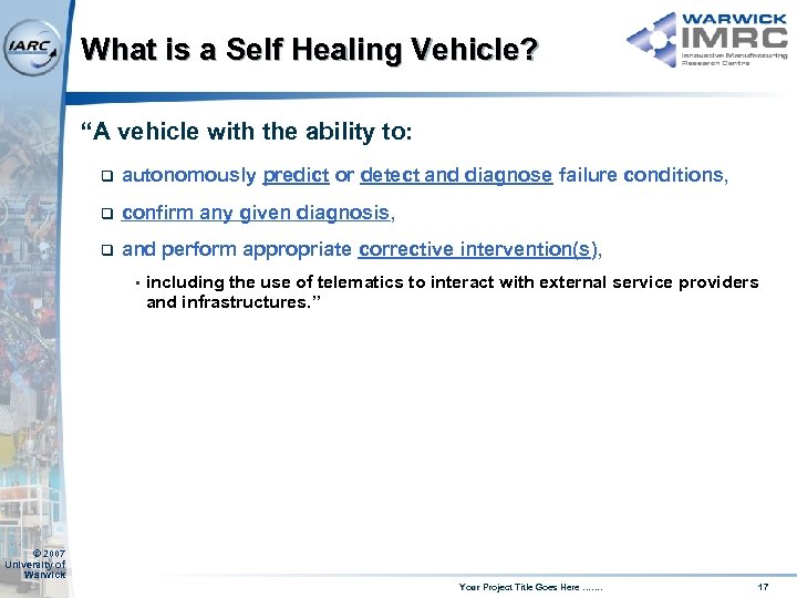 What is a Self Healing Vehicle? “A vehicle with the ability to: q autonomously