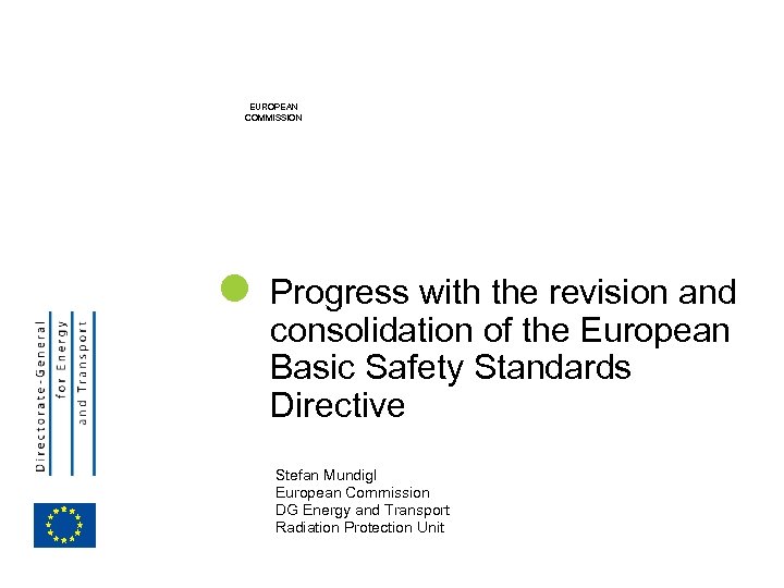 EUROPEAN COMMISSION Progress with the revision and consolidation of the European Basic Safety Standards