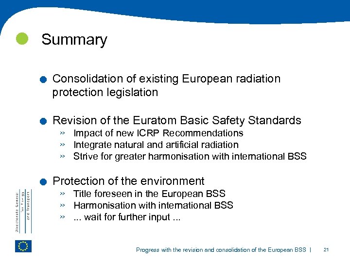  Summary . . . Consolidation of existing European radiation protection legislation Revision of