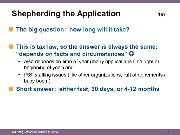 Shepherding the Application 1/5 The big question: how long will it take? This is