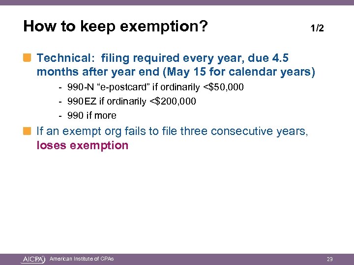 How to keep exemption? 1/2 Technical: filing required every year, due 4. 5 months