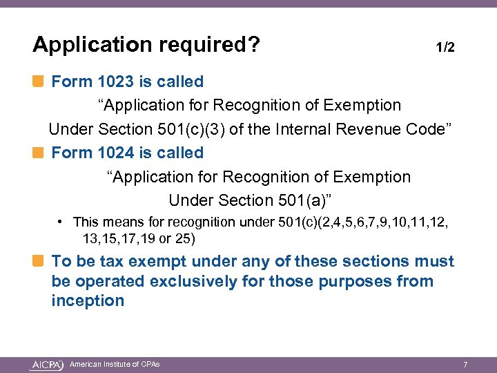 Application required? 1/2 Form 1023 is called “Application for Recognition of Exemption Under Section