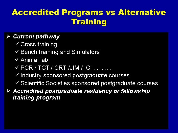 Accredited Programs vs Alternative Training Ø Current pathway ü Cross training ü Bench training