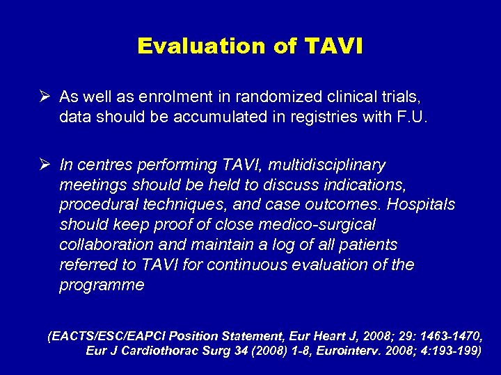 Evaluation of TAVI Ø As well as enrolment in randomized clinical trials, data should