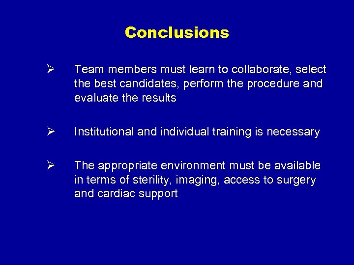 Conclusions Ø Team members must learn to collaborate, select the best candidates, perform the