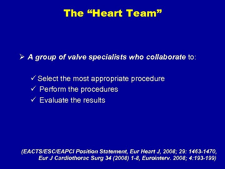 The “Heart Team” Ø A group of valve specialists who collaborate to: ü Select