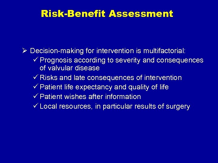 Risk-Benefit Assessment Ø Decision-making for intervention is multifactorial: ü Prognosis according to severity and