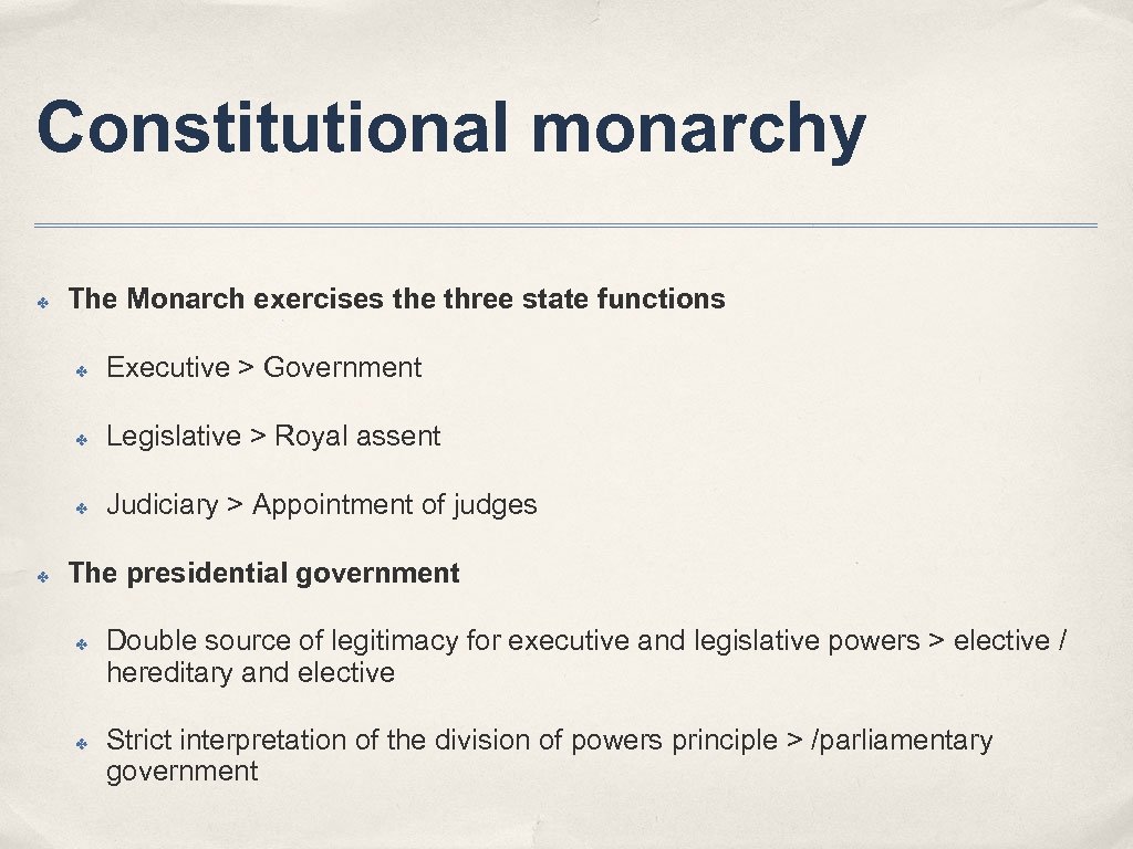 Constitutional monarchy ✤ The Monarch exercises the three state functions ✤ ✤ Legislative >