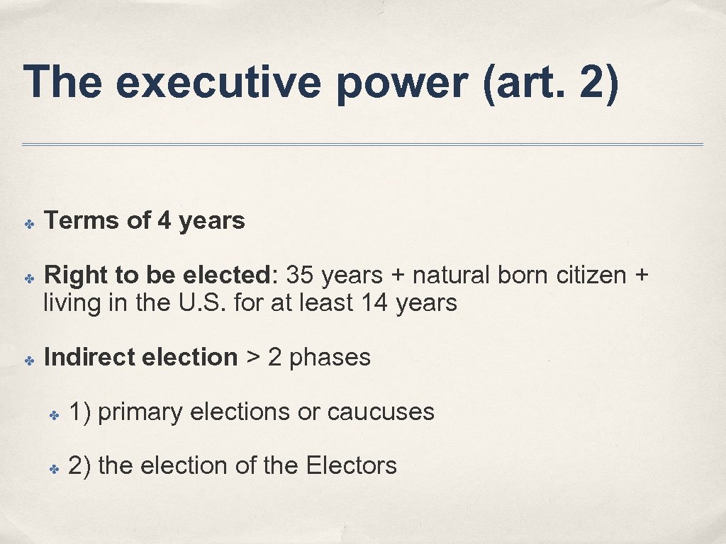 The executive power (art. 2) ✤ ✤ ✤ Terms of 4 years Right to