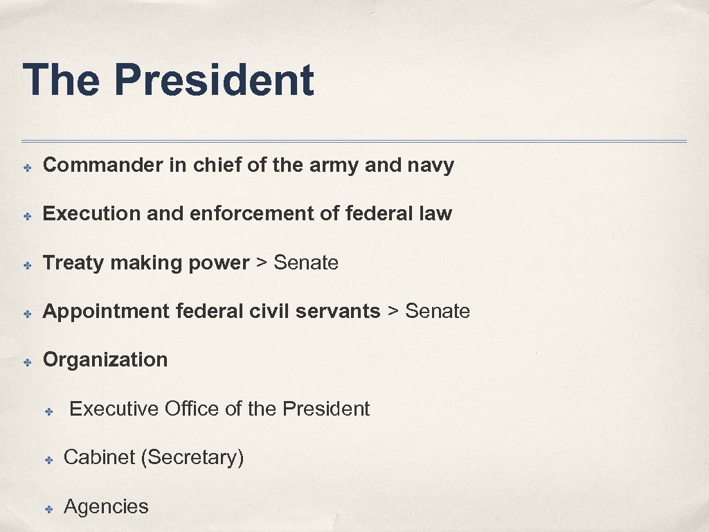 The President ✤ Commander in chief of the army and navy ✤ Execution and