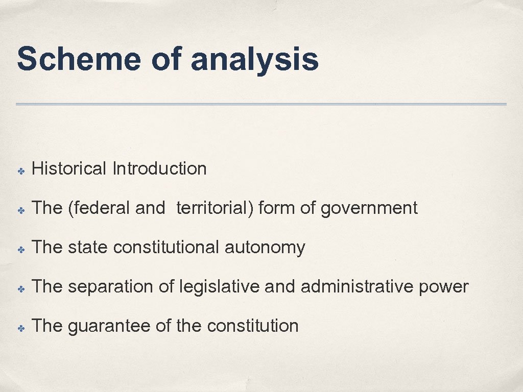 Scheme of analysis ✤ Historical Introduction ✤ The (federal and territorial) form of government