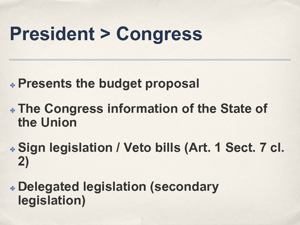 President > Congress ✤ ✤ Presents the budget proposal The Congress information of the