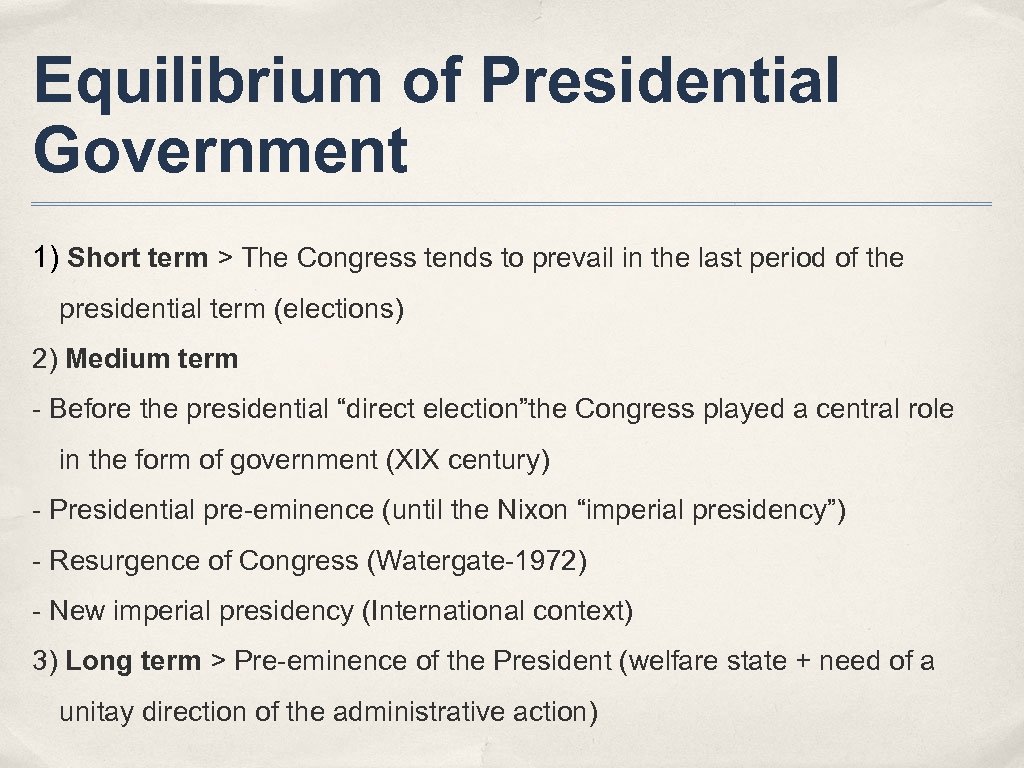 Equilibrium of Presidential Government 1) Short term > The Congress tends to prevail in