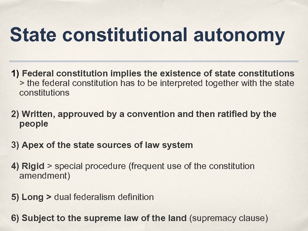 State constitutional autonomy 1) Federal constitution implies the existence of state constitutions > the