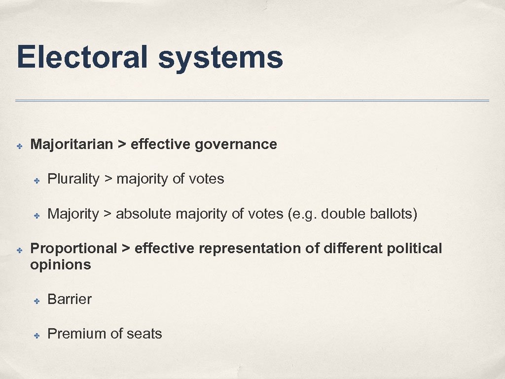Electoral systems ✤ Majoritarian > effective governance ✤ ✤ ✤ Plurality > majority of