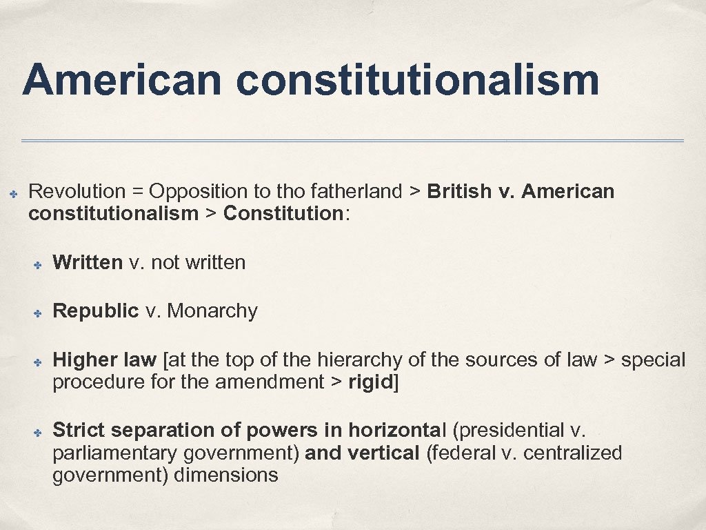 American constitutionalism ✤ Revolution = Opposition to tho fatherland > British v. American constitutionalism