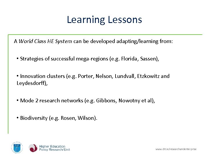 Learning Lessons A World Class HE System can be developed adapting/learning from: • Strategies