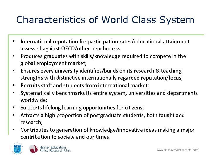 Characteristics of World Class System • International reputation for participation rates/educational attainment assessed against