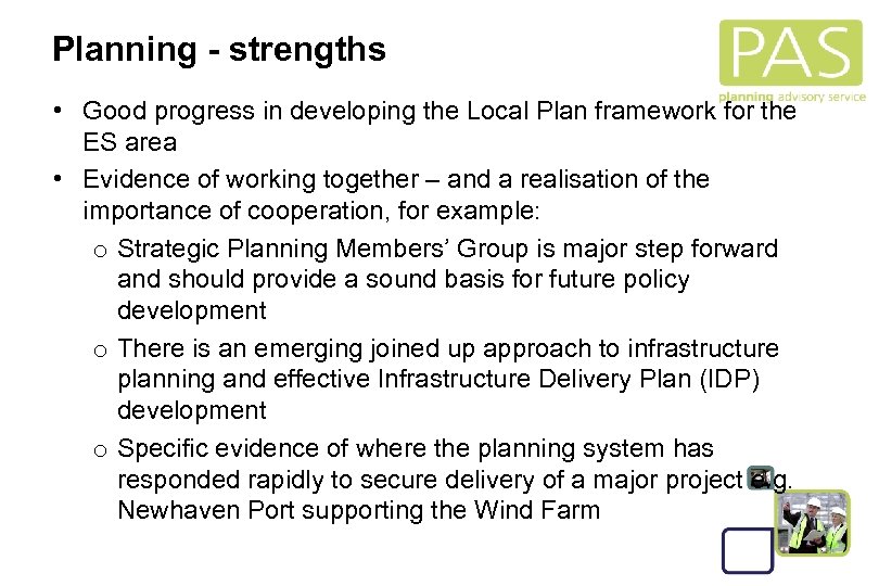 Planning - strengths • Good progress in developing the Local Plan framework for the