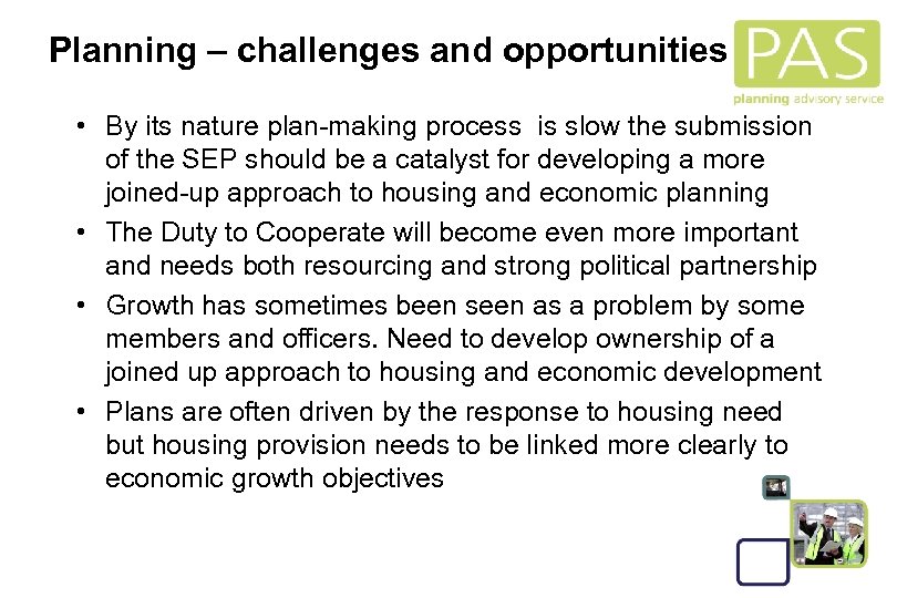 Planning – challenges and opportunities • By its nature plan-making process is slow the