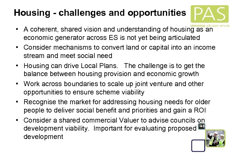 Housing - challenges and opportunities • A coherent, shared vision and understanding of housing