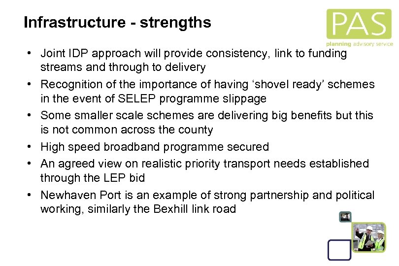 Infrastructure - strengths • Joint IDP approach will provide consistency, link to funding streams