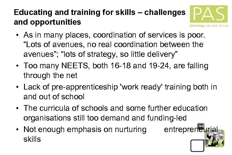Educating and training for skills – challenges and opportunities • As in many places,