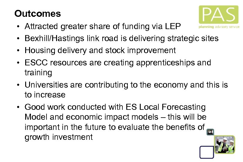 Outcomes • • Attracted greater share of funding via LEP Bexhill/Hastings link road is