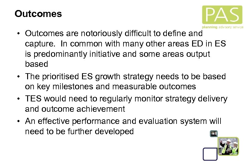 Outcomes • Outcomes are notoriously difficult to define and capture. In common with many