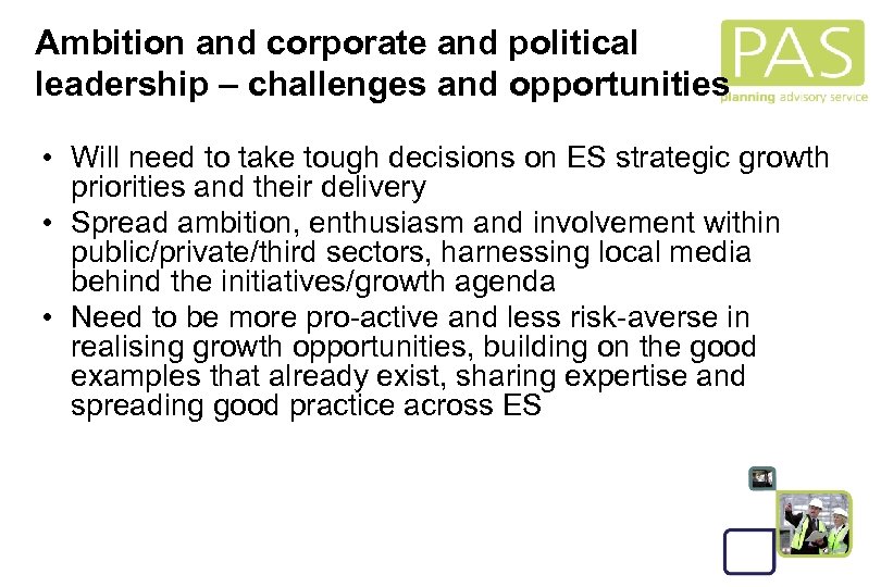 Ambition and corporate and political leadership – challenges and opportunities • Will need to