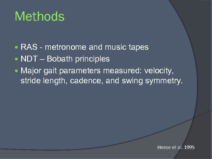 Methods RAS - metronome and music tapes NDT – Bobath principles Major gait parameters