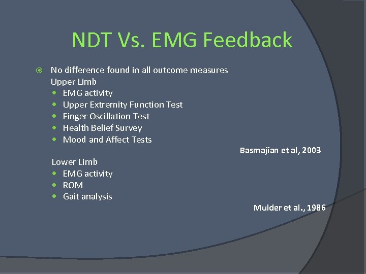 NDT Vs. EMG Feedback No difference found in all outcome measures Upper Limb EMG