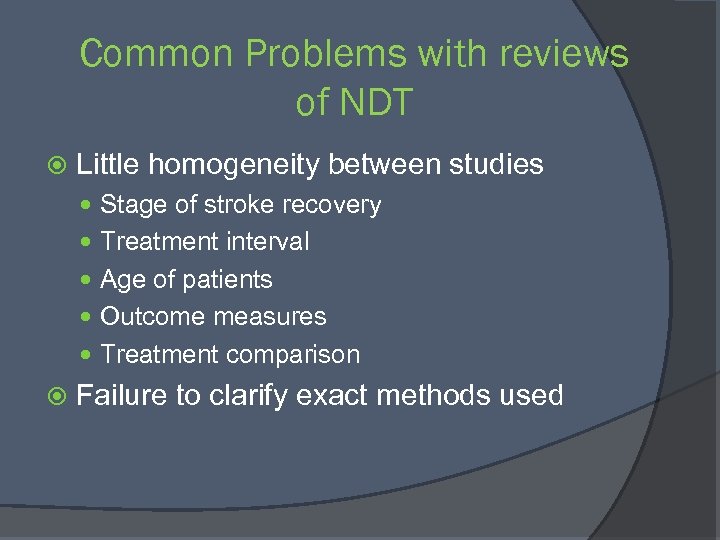Common Problems with reviews of NDT Little homogeneity between studies Stage of stroke recovery