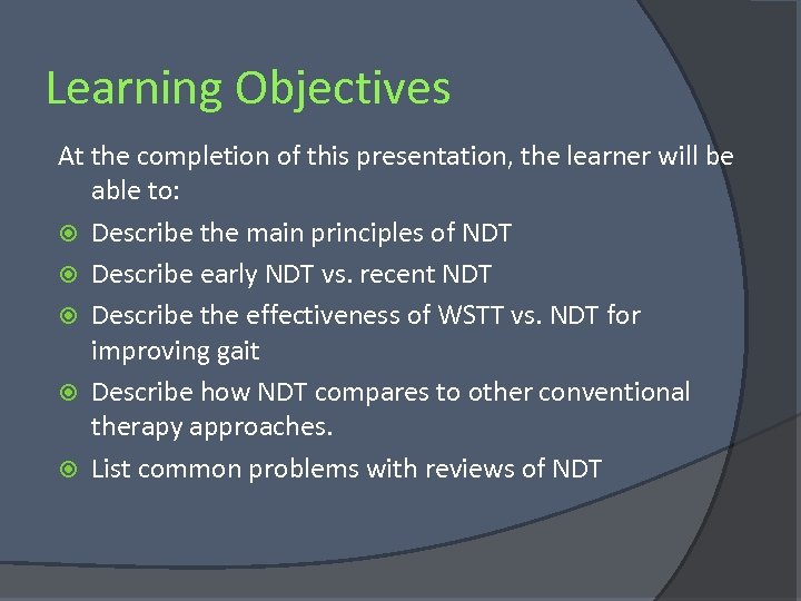Learning Objectives At the completion of this presentation, the learner will be able to:
