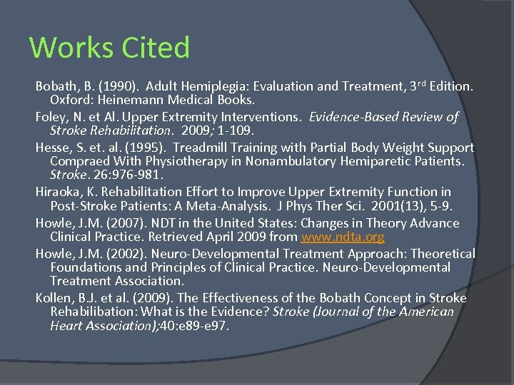 Works Cited Bobath, B. (1990). Adult Hemiplegia: Evaluation and Treatment, 3 rd Edition. Oxford: